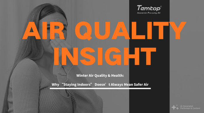 Winter Air Quality & Health: Why “Staying Indoors” Doesn’t Always Mean Safer Air